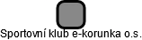 Sportovní klub e-korunka o.s. - náhled vizuálního zobrazení vztahů obchodního rejstříku