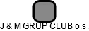 J & M GRUP CLUB o.s. - náhled vizuálního zobrazení vztahů obchodního rejstříku